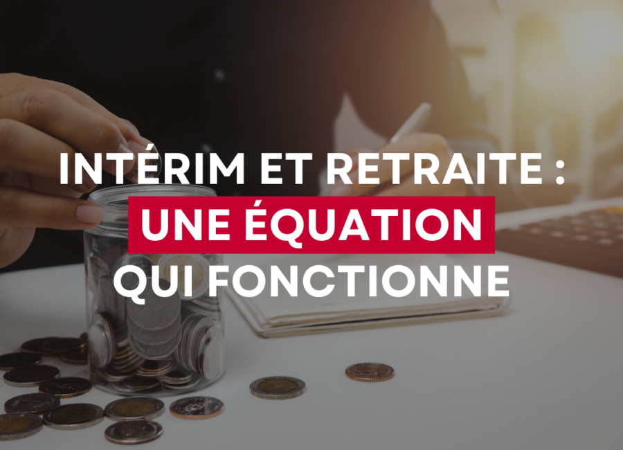 intérim-et-retraite-une-équation-qui-fonctionne